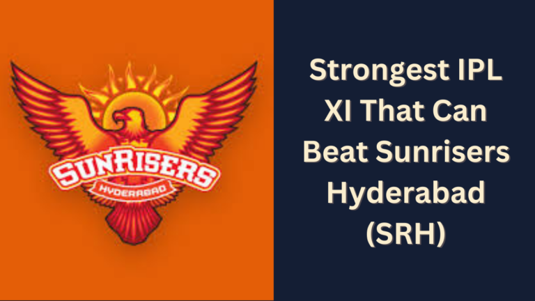 Strongest IPL XI That Can Beat Sunrisers Hyderabad (SRH)