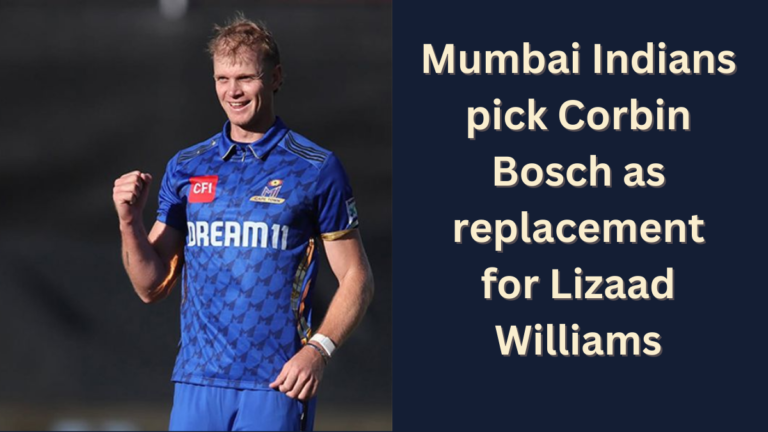 Mumbai Indians pick Corbin Bosch as replacement for Lizaad Williams