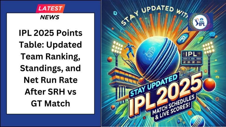 IPL 2025 Points Table: Updated Team Ranking, Standings, and Net Run Rate After SRH vs GT Match