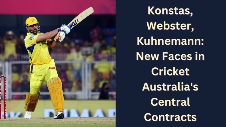 Konstas, Webster, Kuhnemann: New Faces in Cricket Australia's Central Contracts